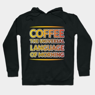 Morning Magic: Coffee's Universal Language Hoodie